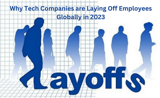 Why Tech Companies are Laying Off Employees Globally in 2023_819.png